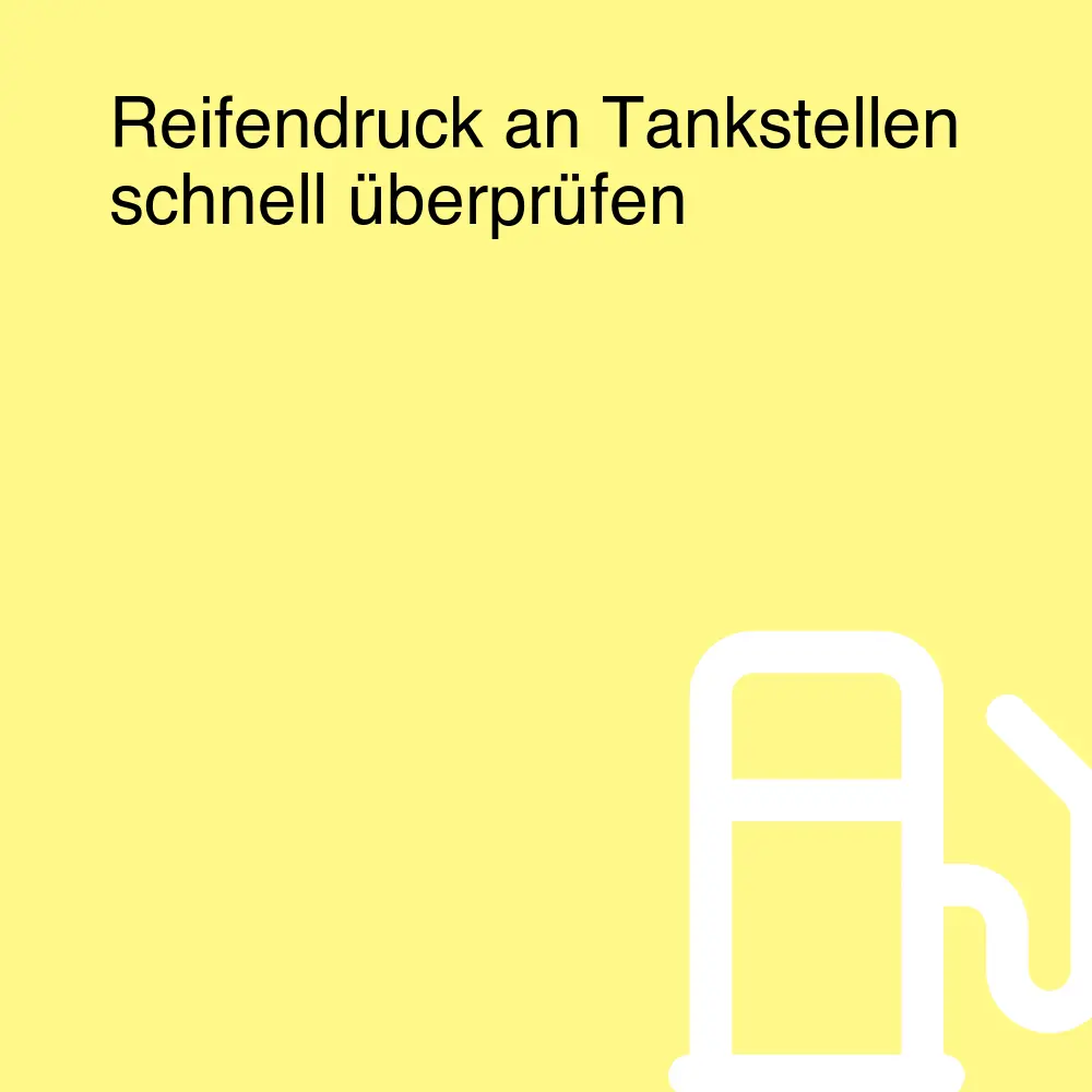 Reifendruck an Tankstellen schnell überprüfen