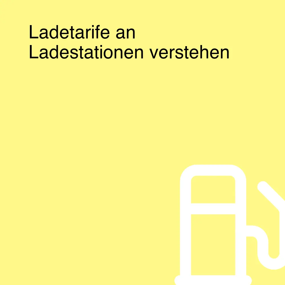 Ladetarife an Ladestationen verstehen