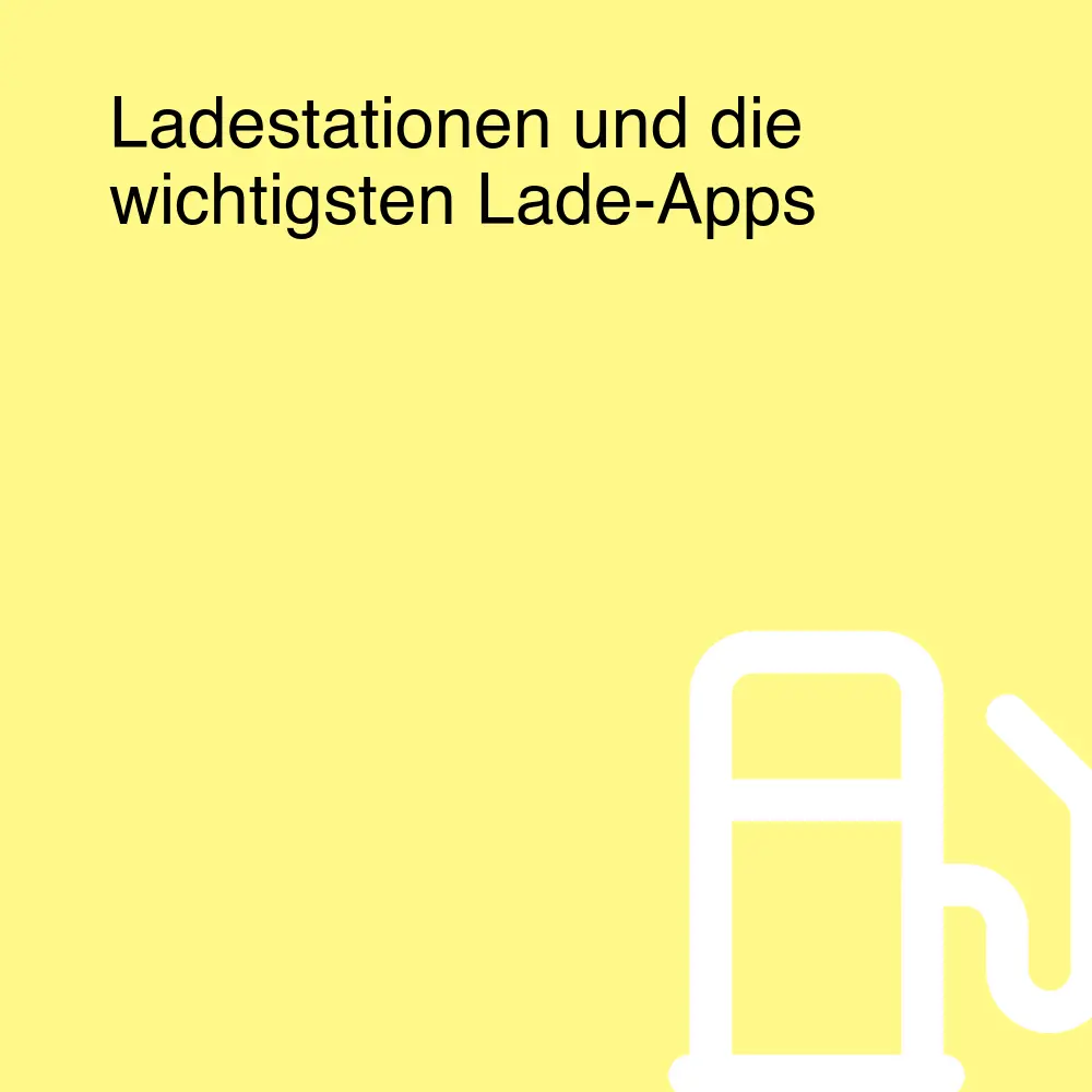 Ladestationen und die wichtigsten Lade-Apps