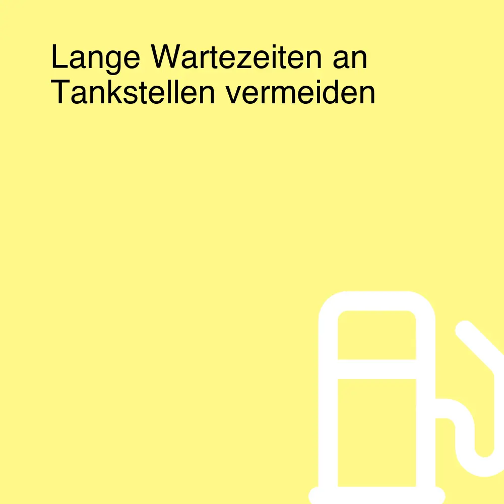 Lange Wartezeiten an Tankstellen vermeiden