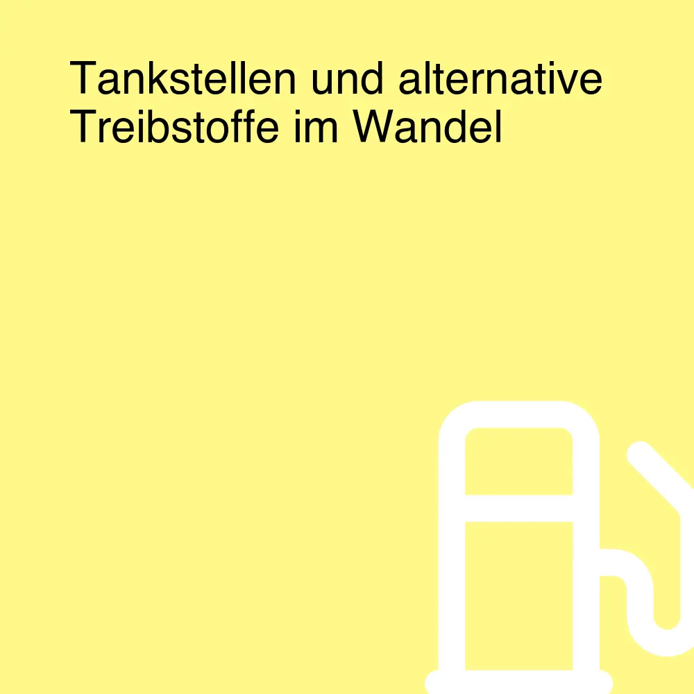 Tankstellen und alternative Treibstoffe im Wandel