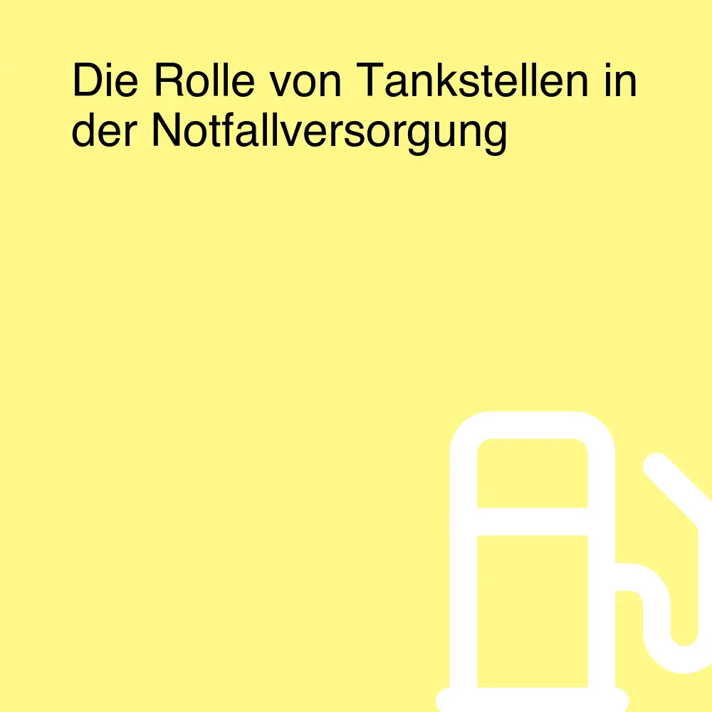 Die Rolle von Tankstellen in der Notfallversorgung