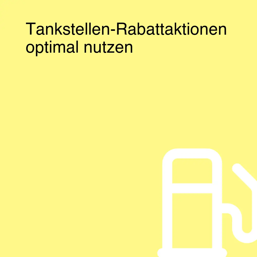 Tankstellen-Rabattaktionen optimal nutzen