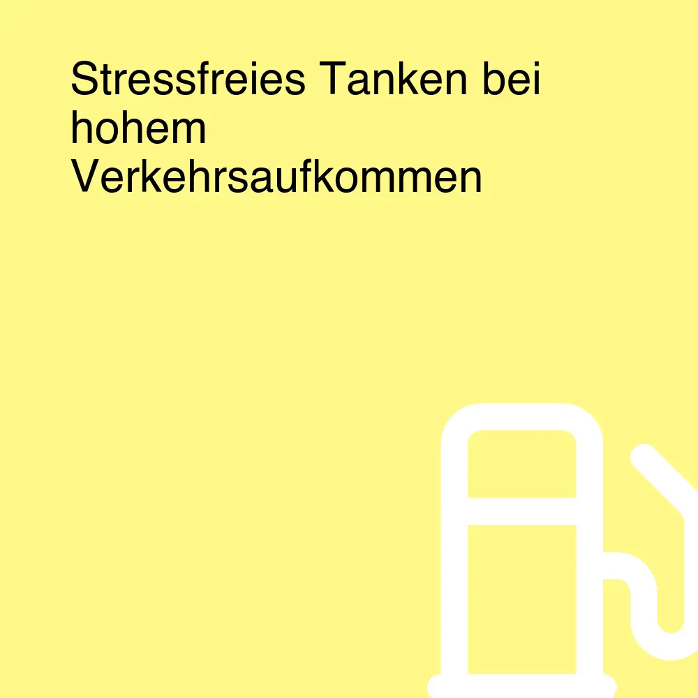 Stressfreies Tanken bei hohem Verkehrsaufkommen