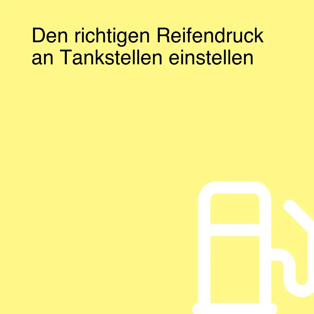 Den richtigen Reifendruck an Tankstellen einstellen