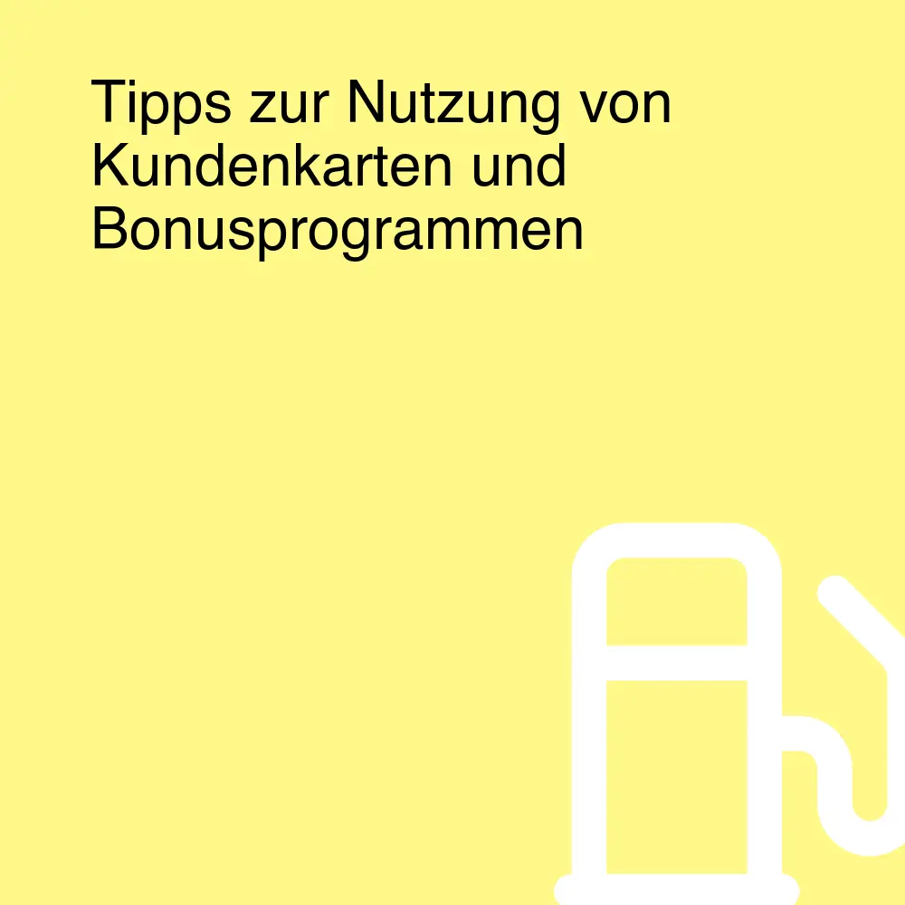 Tipps zur Nutzung von Kundenkarten und Bonusprogrammen