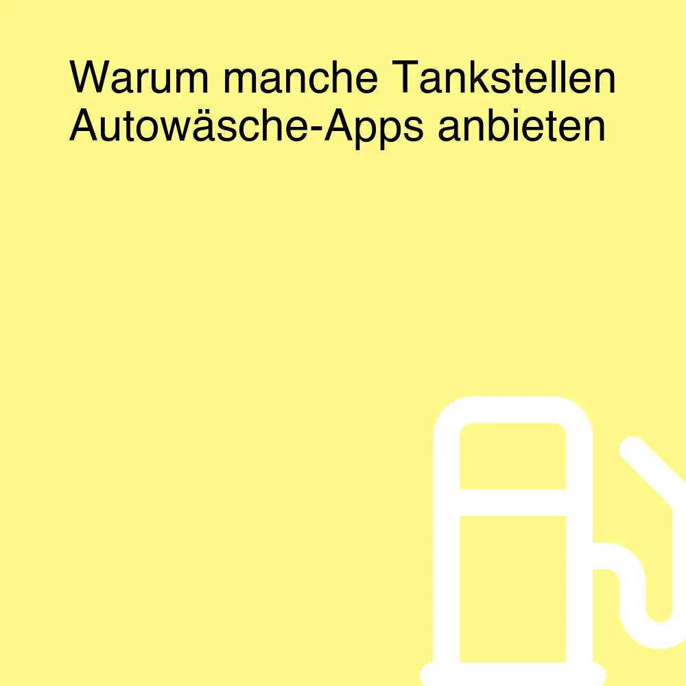 Warum manche Tankstellen Autowäsche-Apps anbieten