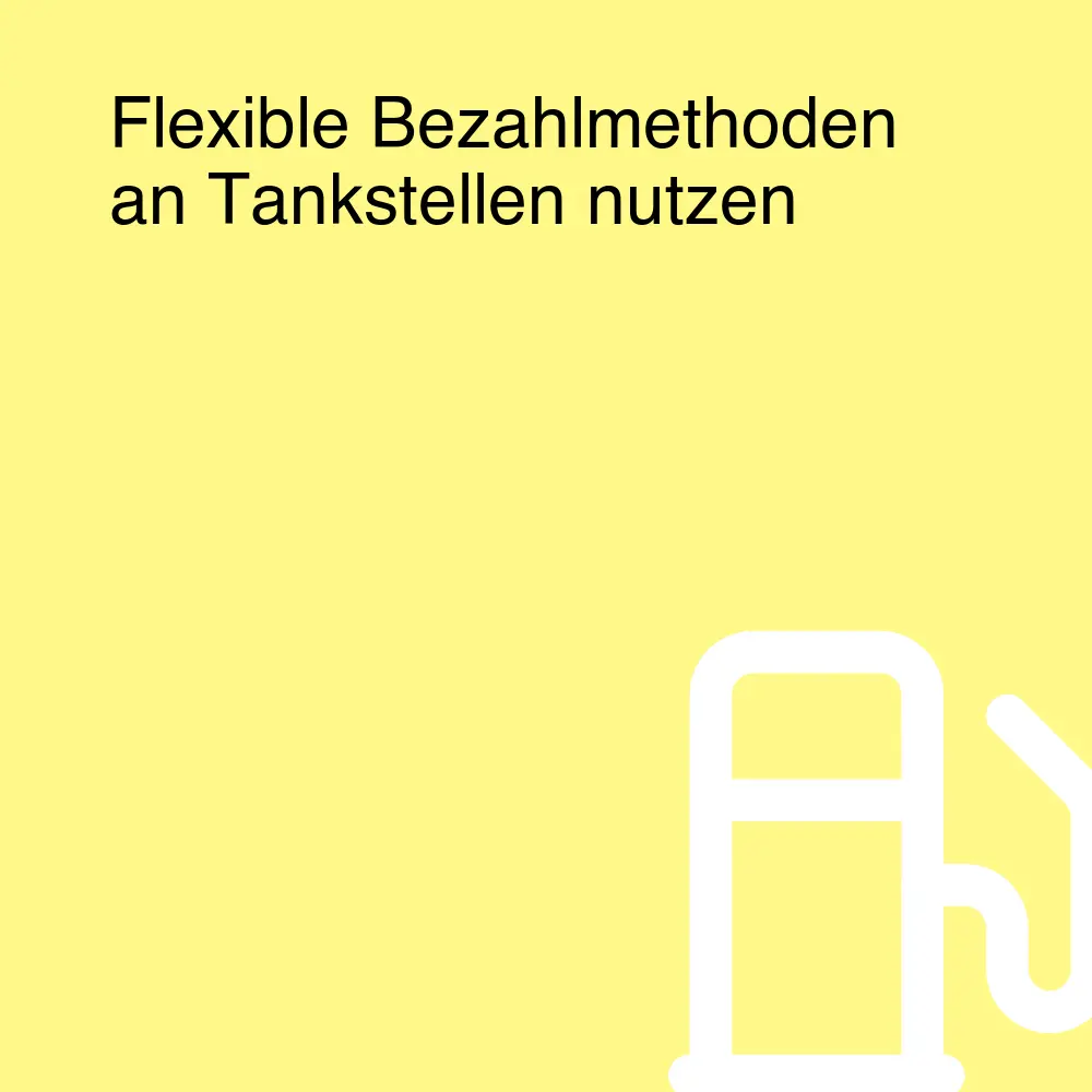 Flexible Bezahlmethoden an Tankstellen nutzen