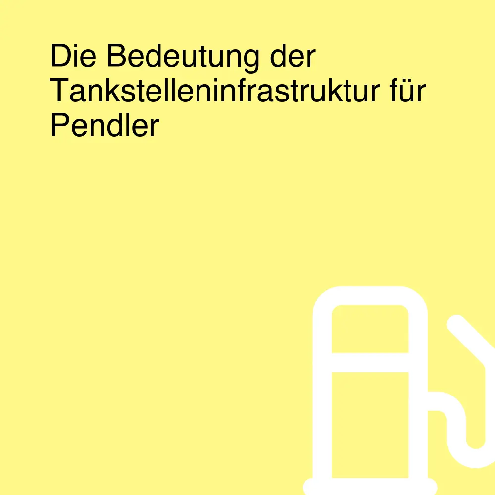 Die Bedeutung der Tankstelleninfrastruktur für Pendler