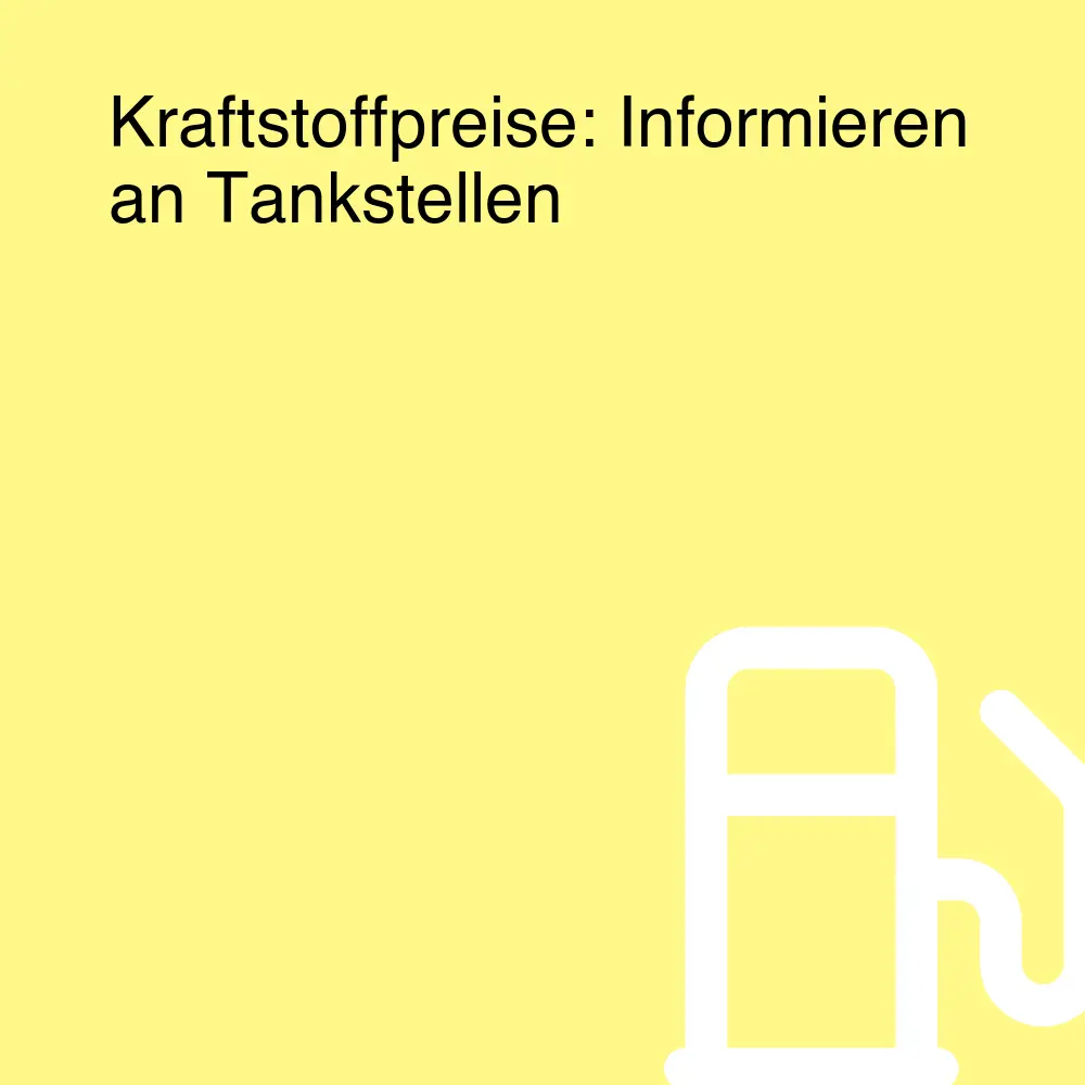 Kraftstoffpreise: Informieren an Tankstellen