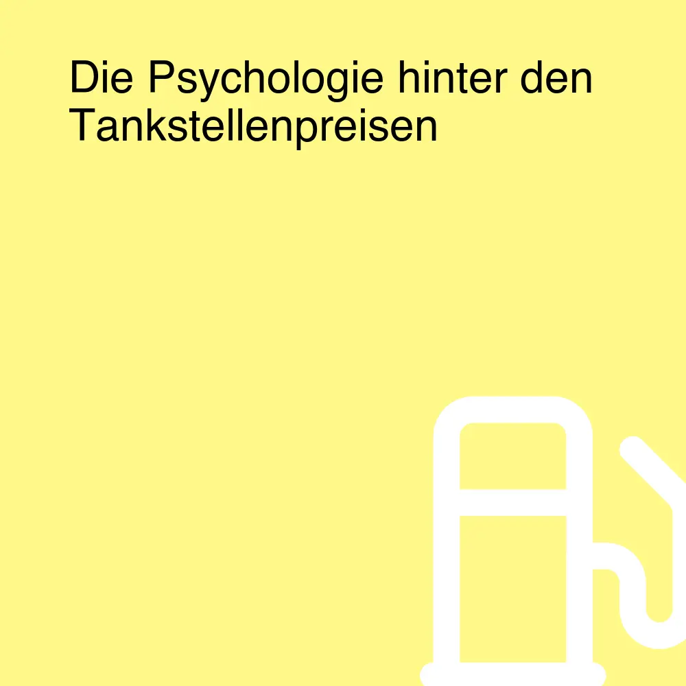 Die Psychologie hinter den Tankstellenpreisen