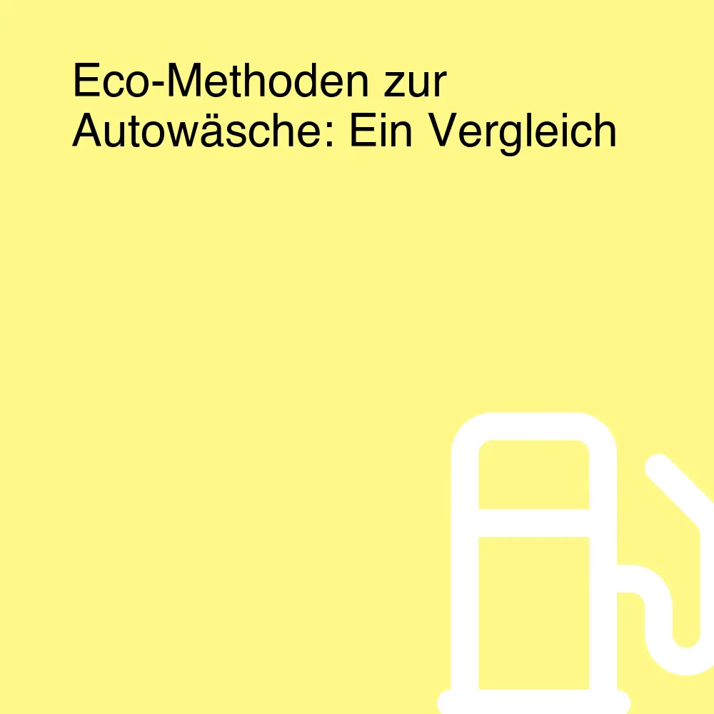 Eco-Methoden zur Autowäsche: Ein Vergleich