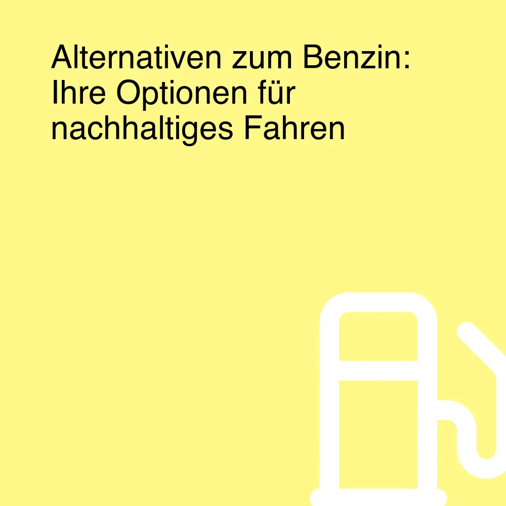 Alternativen zum Benzin: Ihre Optionen für nachhaltiges Fahren