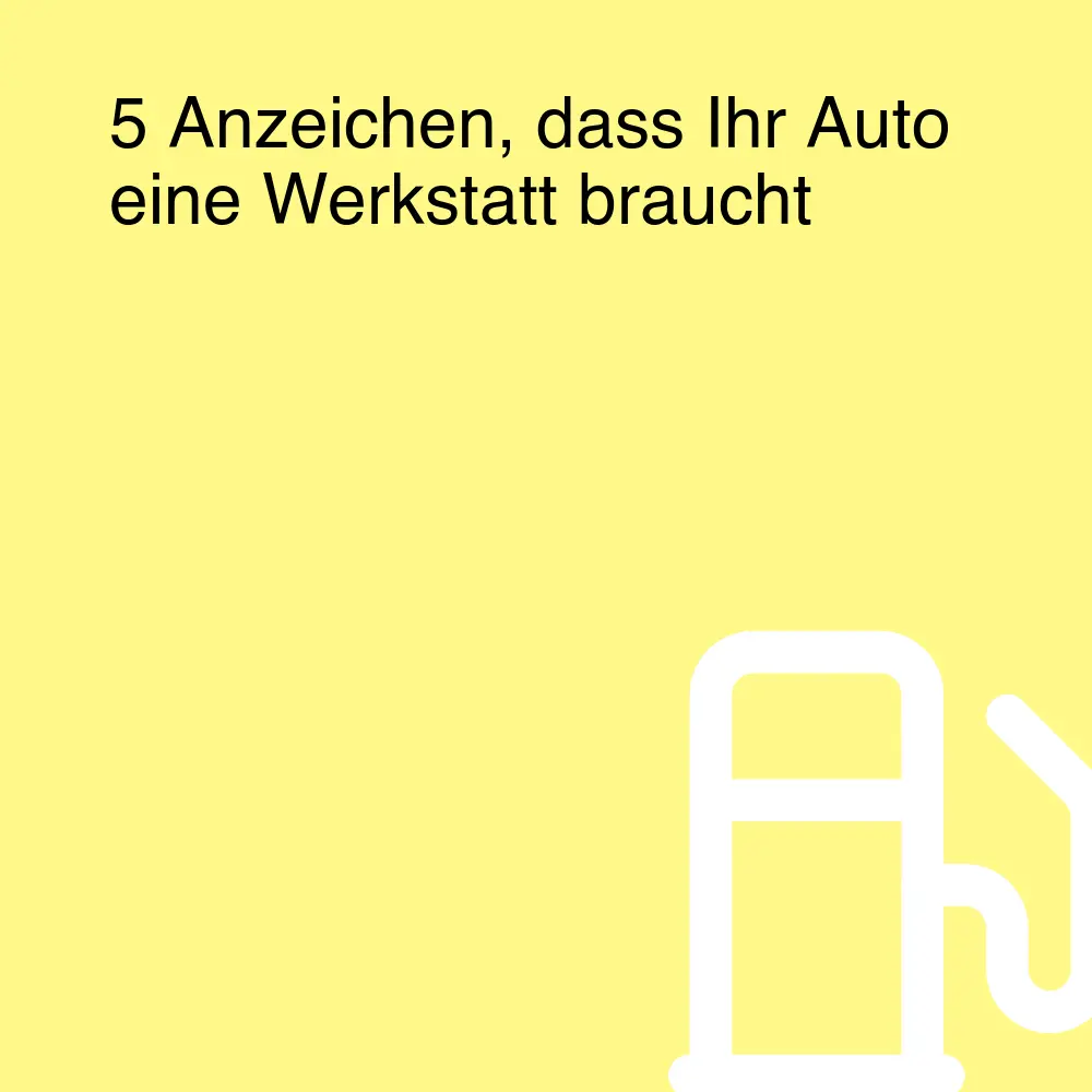 5 Anzeichen, dass Ihr Auto eine Werkstatt braucht