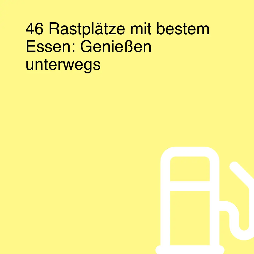 46 Rastplätze mit bestem Essen: Genießen unterwegs 46 Rastplätze mit bestem Essen: Genießen unterwegs