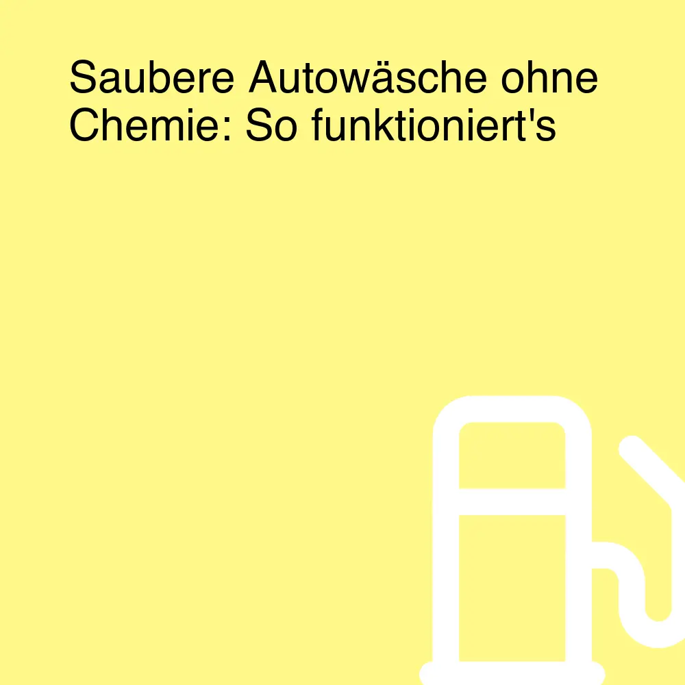 Saubere Autowäsche ohne Chemie: So funktioniert's Saubere Autowäsche ohne Chemie: So funktioniert's