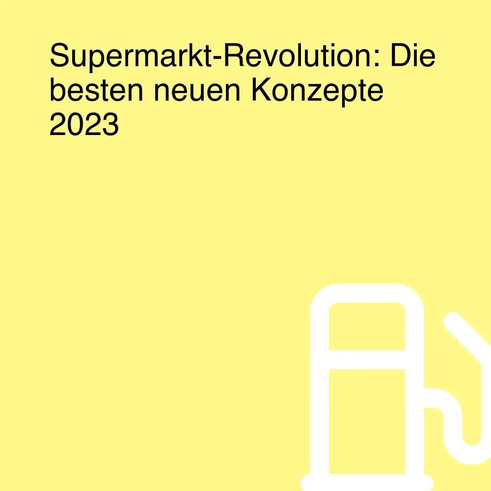Supermarkt-Revolution: Die besten neuen Konzepte 2023 Supermarkt-Revolution: Die besten neuen Konzepte 2023