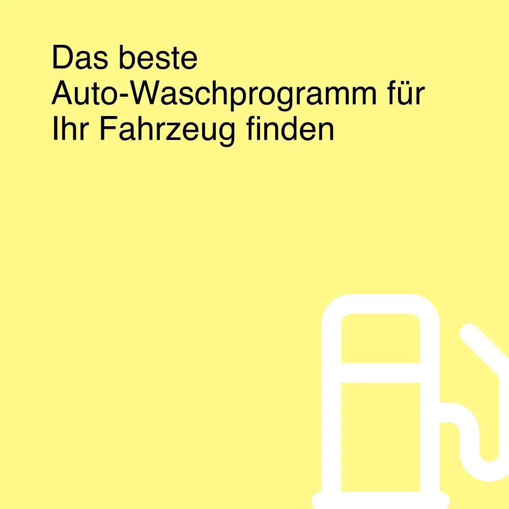Das beste Auto-Waschprogramm für Ihr Fahrzeug finden Das beste Auto-Waschprogramm für Ihr Fahrzeug finden
