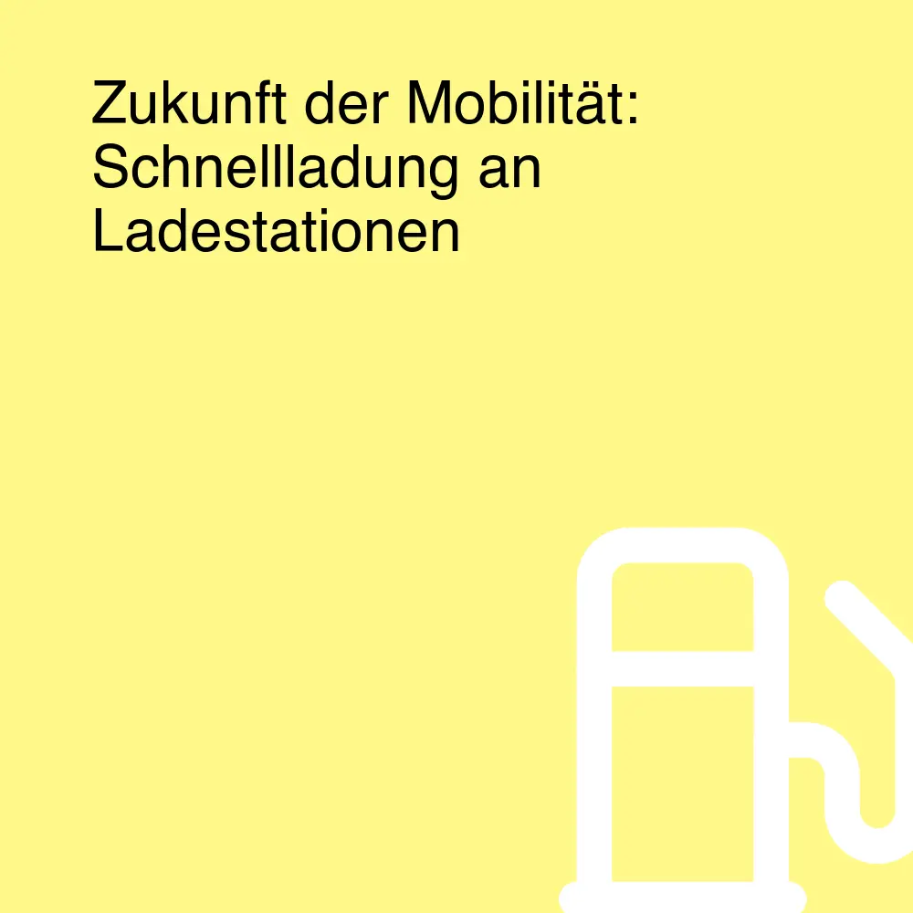 Zukunft der Mobilität: Schnellladung an Ladestationen Zukunft der Mobilität: Schnellladung an Ladestationen