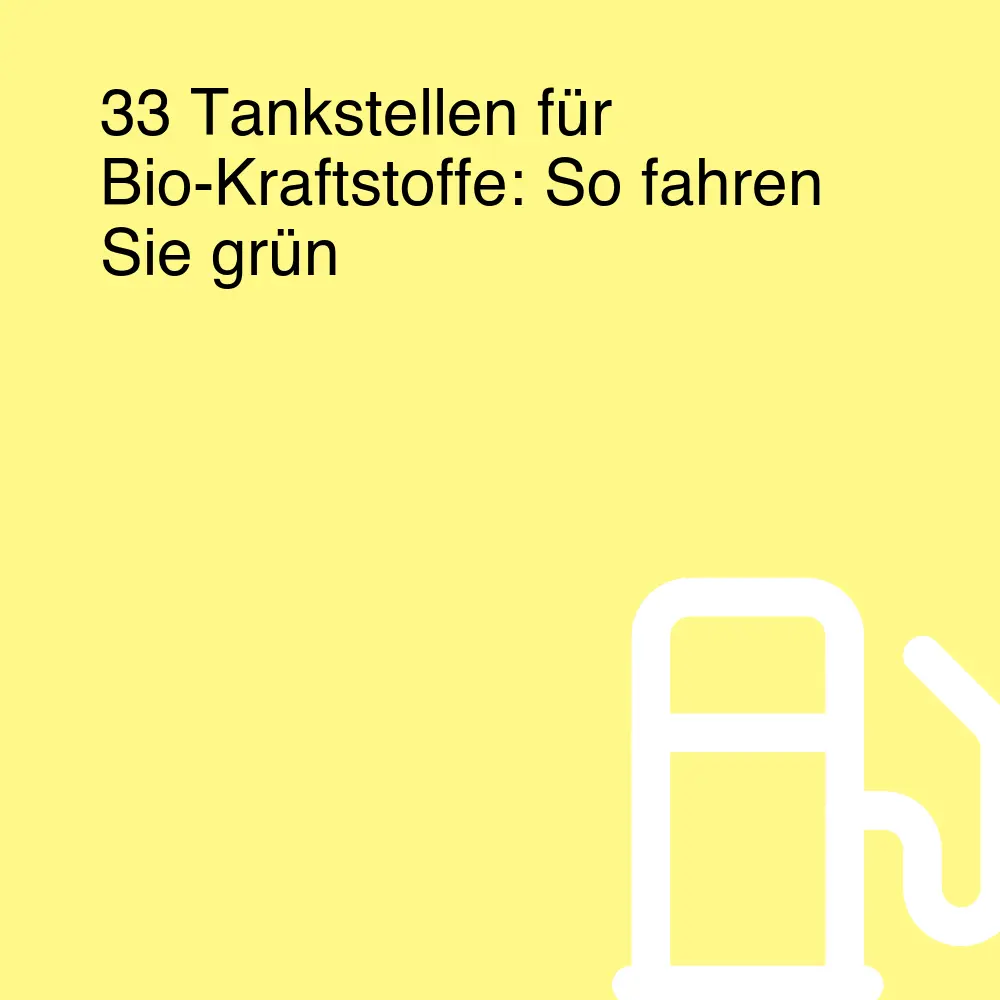 33 Tankstellen für Bio-Kraftstoffe: So fahren Sie grün 33 Tankstellen für Bio-Kraftstoffe: So fahren Sie grün