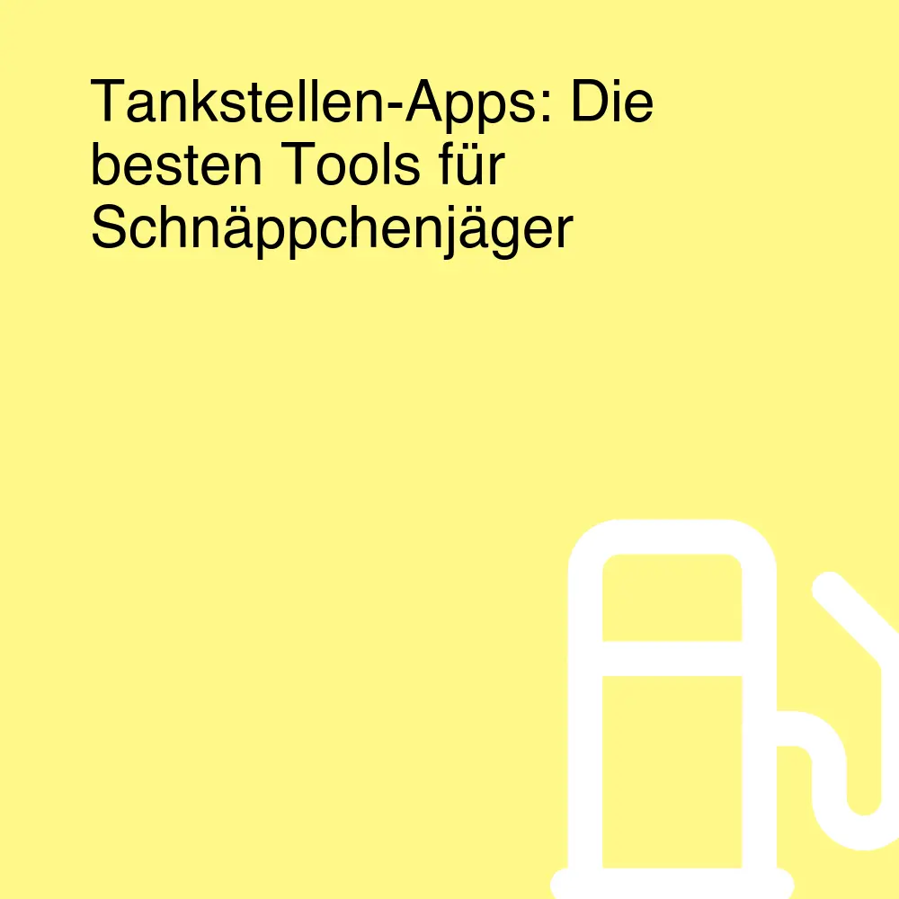Tankstellen-Apps: Die besten Tools für Schnäppchenjäger Tankstellen-Apps: Die besten Tools für Schnäppchenjäger