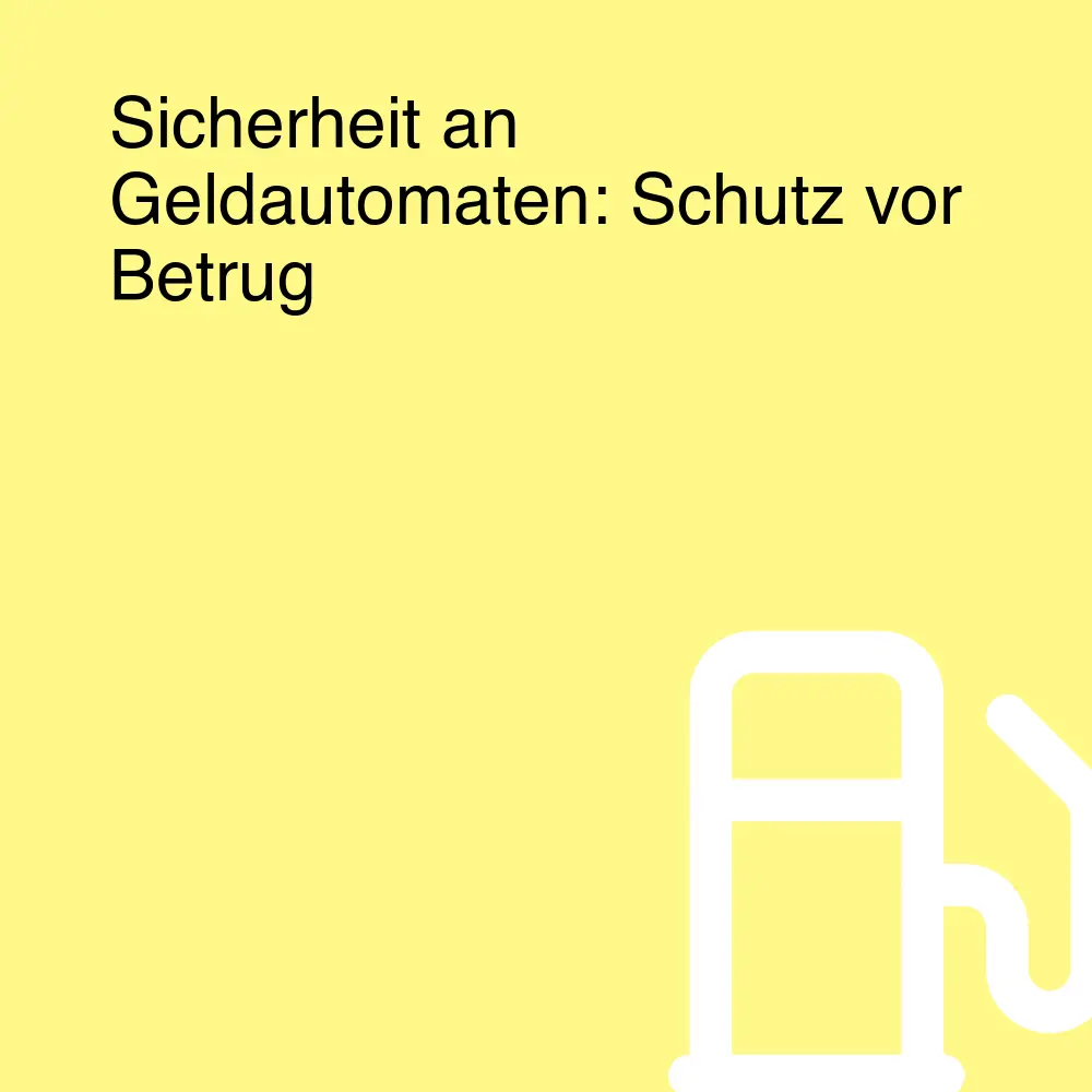 Sicherheit an Geldautomaten: Schutz vor Betrug Sicherheit an Geldautomaten: Schutz vor Betrug