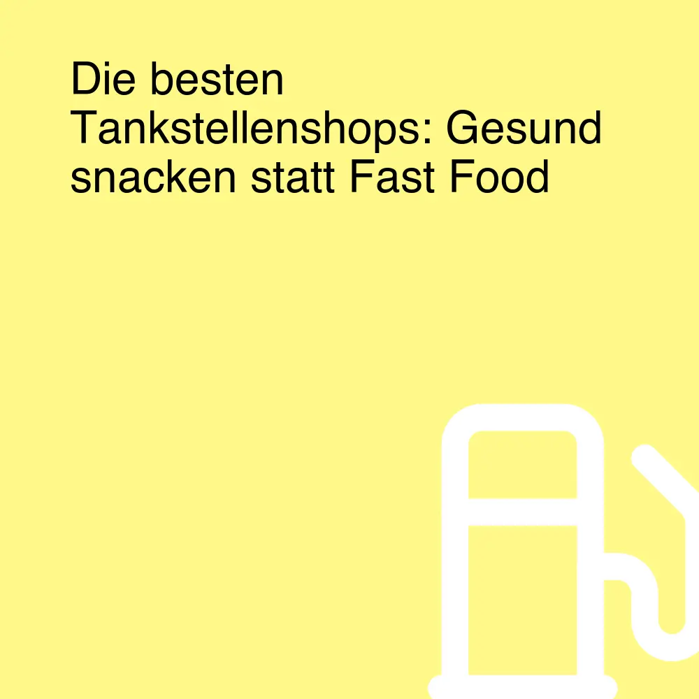 Die besten Tankstellenshops: Gesund snacken statt Fast Food Die besten Tankstellenshops: Gesund snacken statt Fast Food