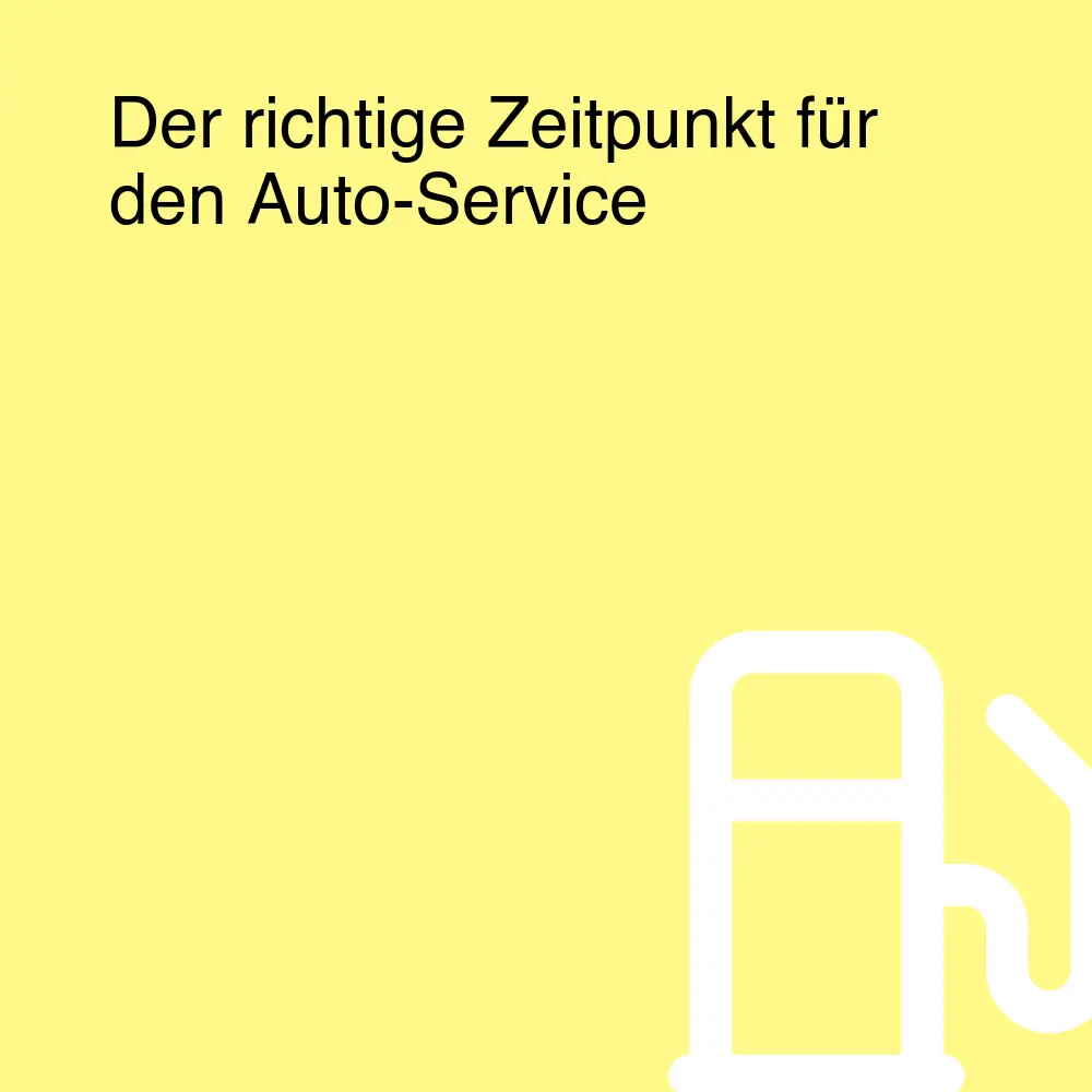 Der richtige Zeitpunkt für den Auto-Service Der richtige Zeitpunkt für den Auto-Service