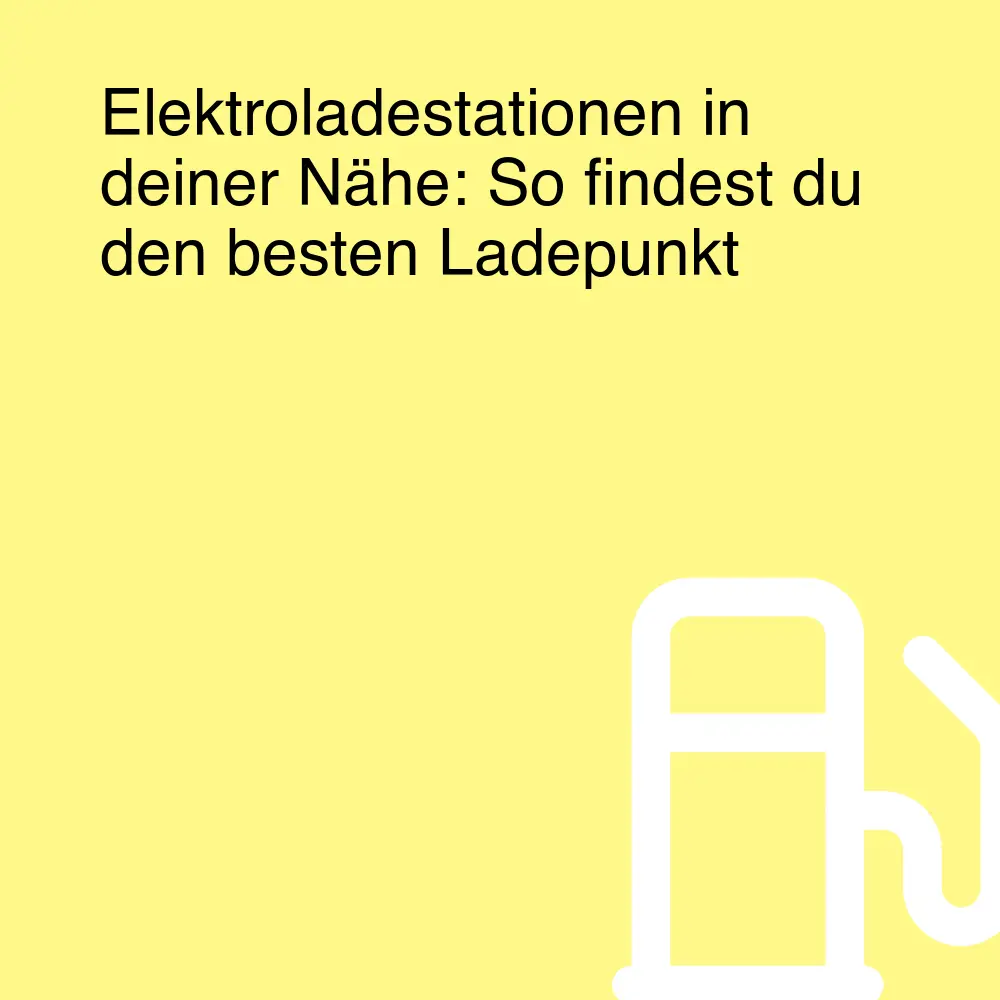 Elektroladestationen in deiner Nähe: So findest du den besten Ladepunkt Elektroladestationen in deiner Nähe: So findest du den besten Ladepunkt