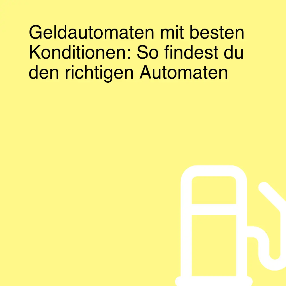Geldautomaten mit besten Konditionen: So findest du den richtigen Automaten Geldautomaten mit besten Konditionen: So findest du den richtigen Automaten