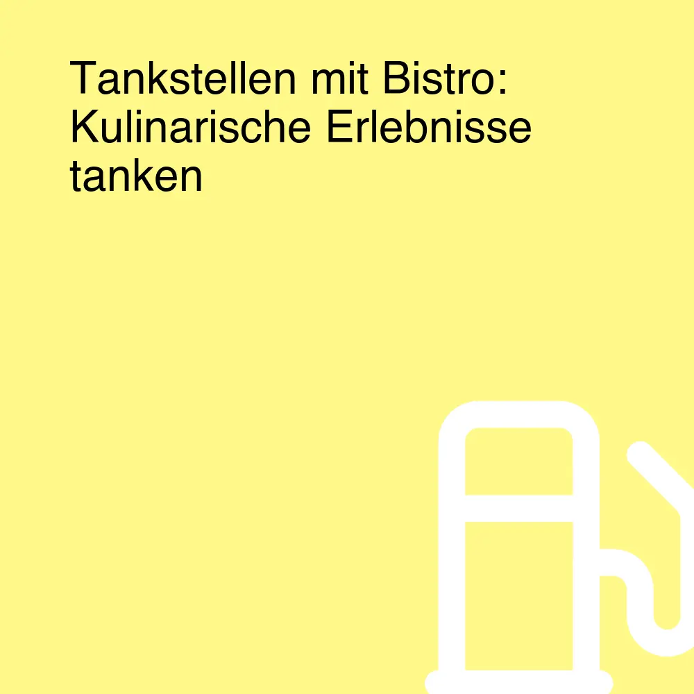 Tankstellen mit Bistro: Kulinarische Erlebnisse tanken Tankstellen mit Bistro: Kulinarische Erlebnisse tanken