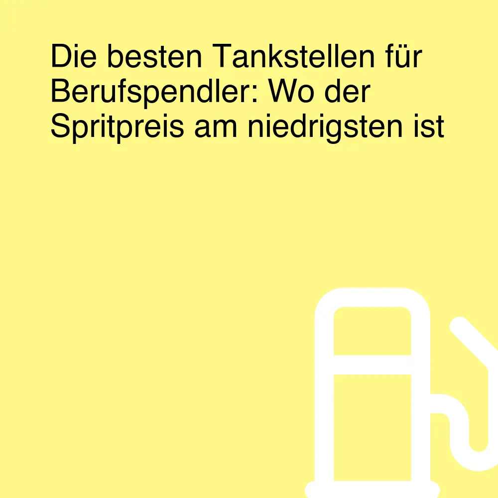 Die besten Tankstellen für Berufspendler: Wo der Spritpreis am niedrigsten ist Die besten Tankstellen für Berufspendler: Wo der Spritpreis am niedrigsten ist