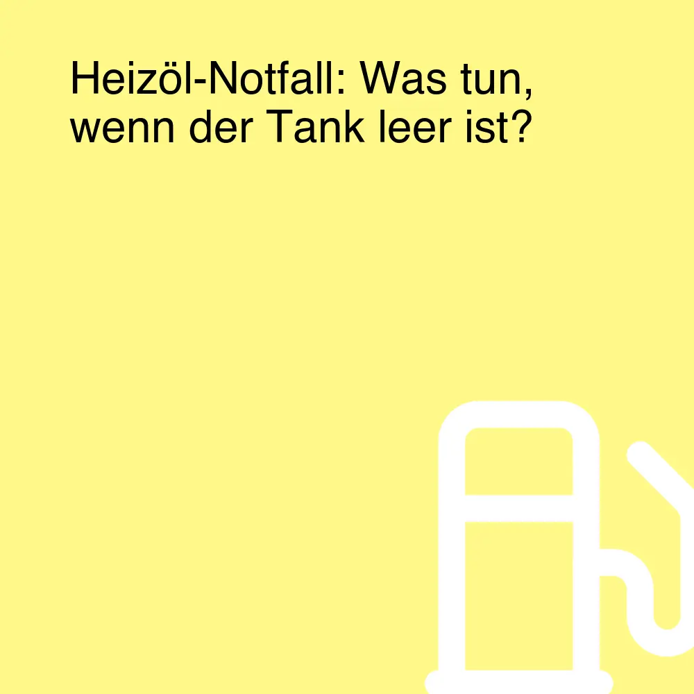 Heizöl-Notfall: Was tun, wenn der Tank leer ist? Heizöl-Notfall: Was tun, wenn der Tank leer ist?
