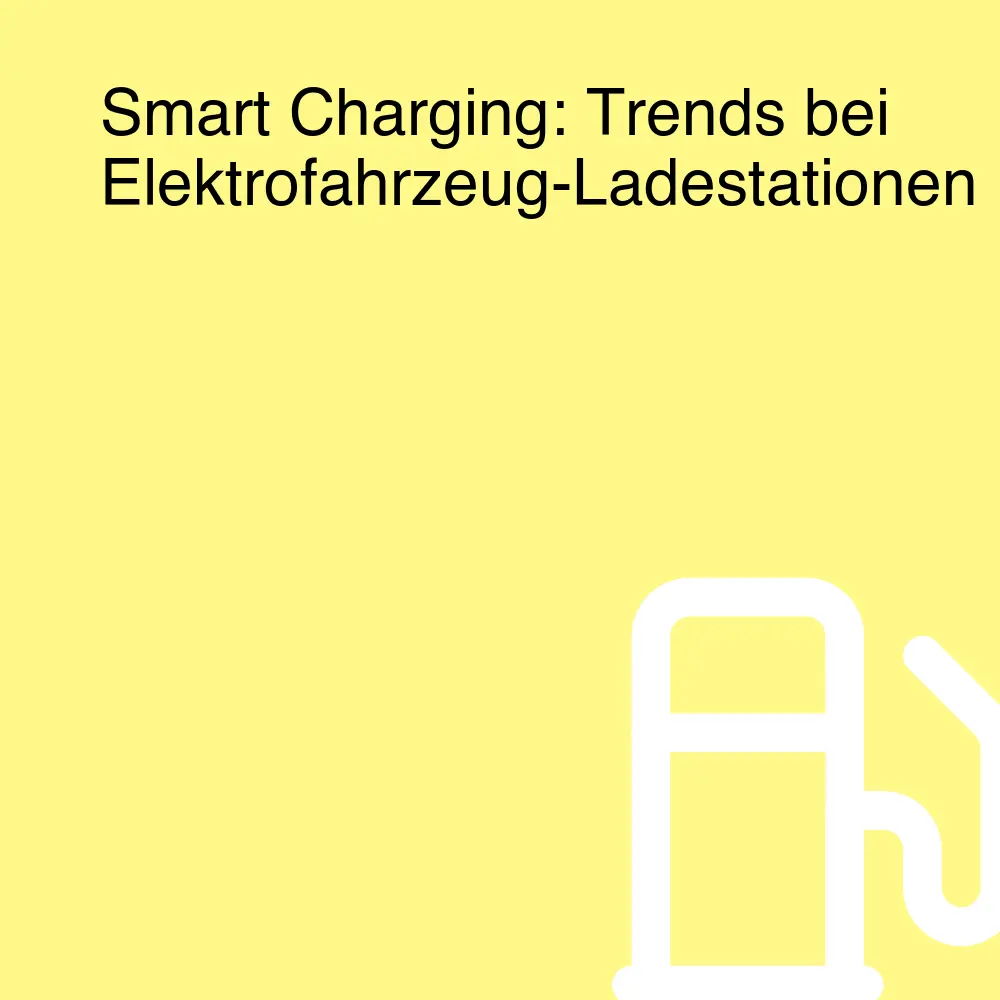 Smart Charging: Trends bei Elektrofahrzeug-Ladestationen Smart Charging: Trends bei Elektrofahrzeug-Ladestationen