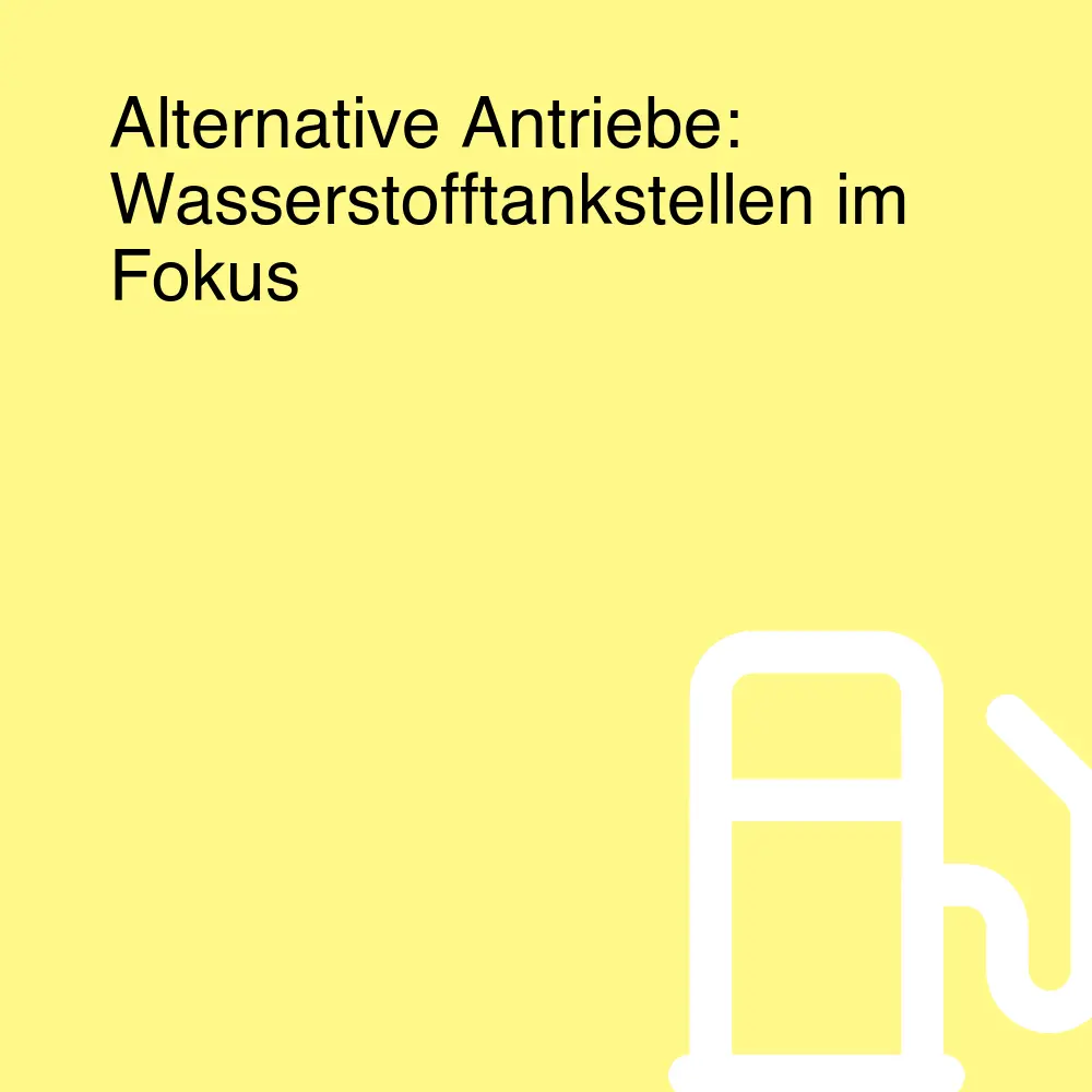 Alternative Antriebe: Wasserstofftankstellen im Fokus