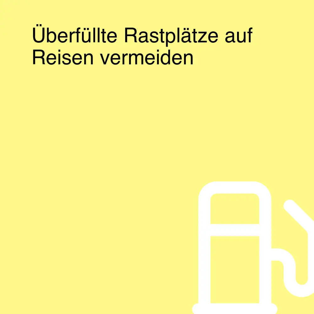 Überfüllte Rastplätze auf Reisen vermeiden