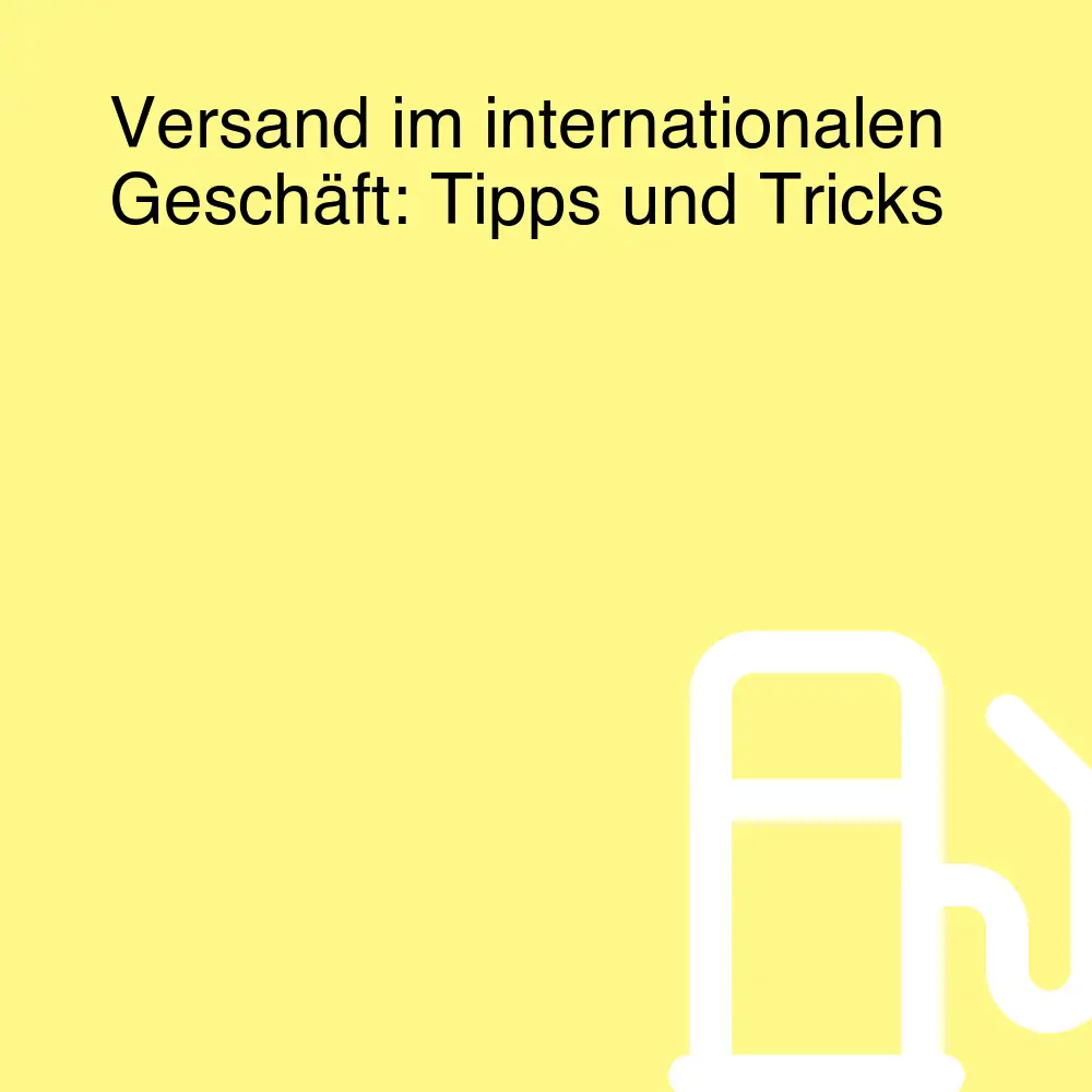 Versand im internationalen Geschäft: Tipps und Tricks Versand im internationalen Geschäft: Tipps und Tricks