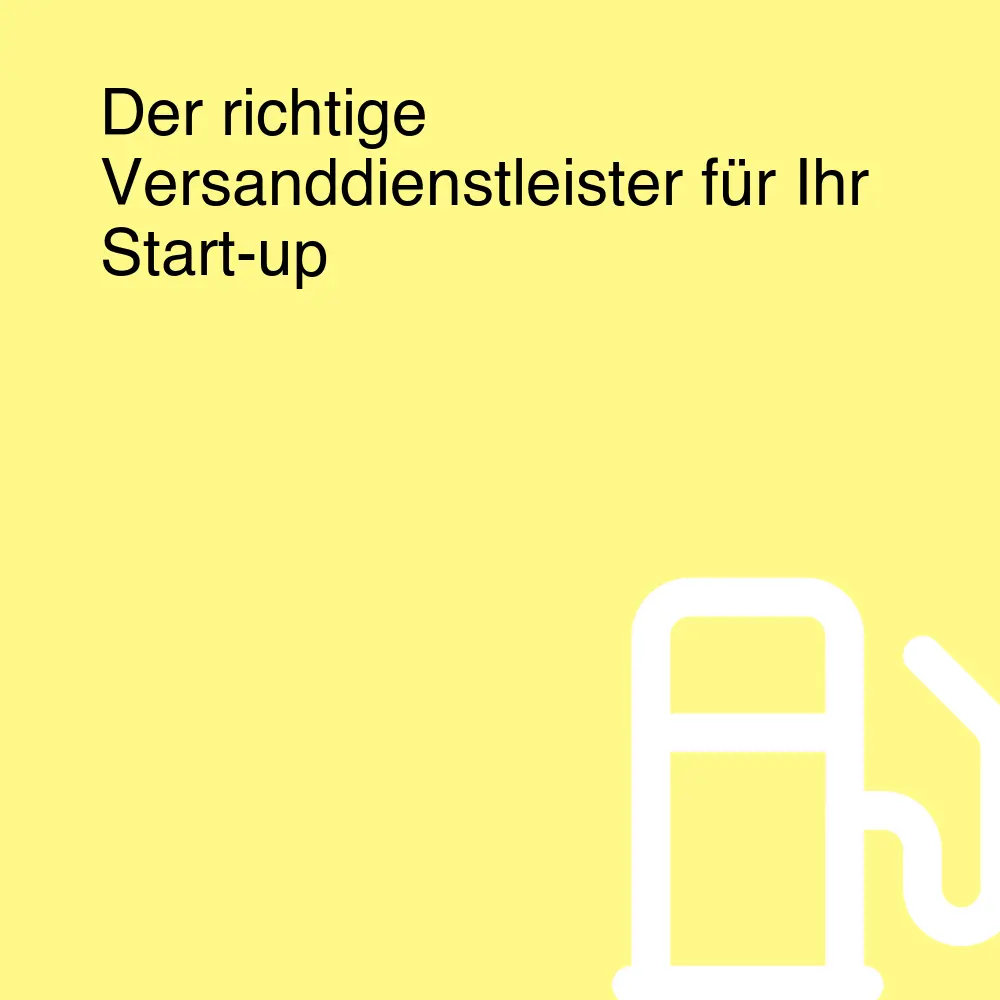 Der richtige Versanddienstleister für Ihr Start-up Der richtige Versanddienstleister für Ihr Start-up