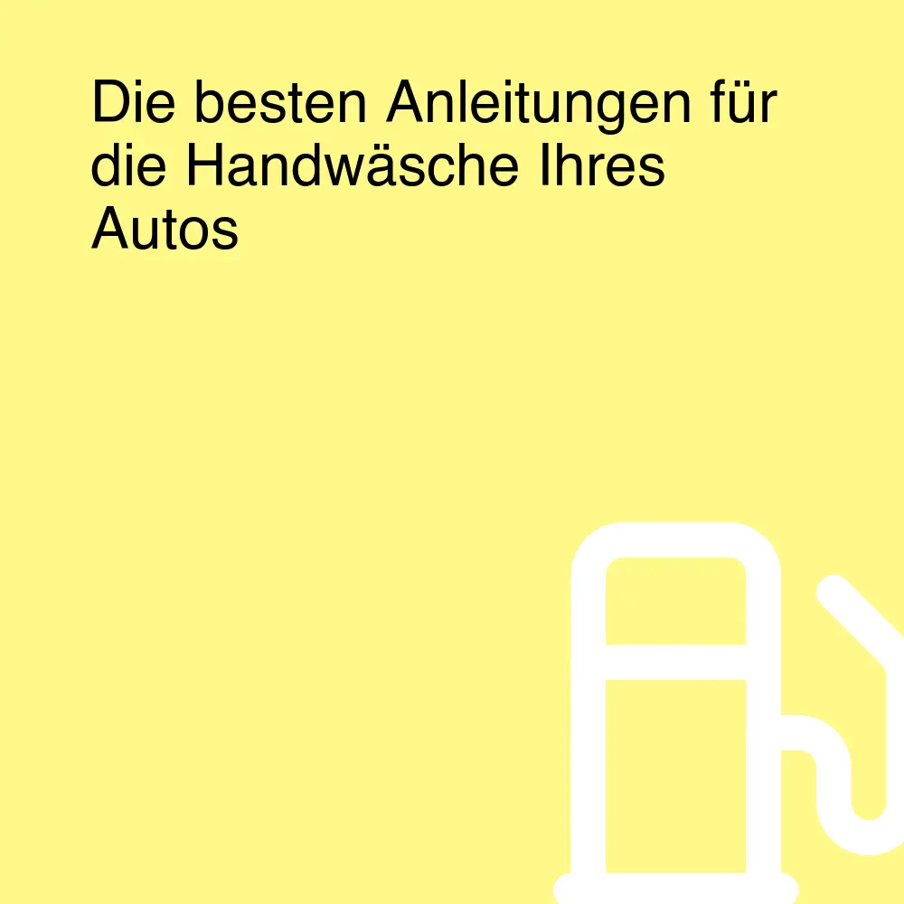 Die besten Anleitungen für die Handwäsche Ihres Autos Die besten Anleitungen für die Handwäsche Ihres Autos