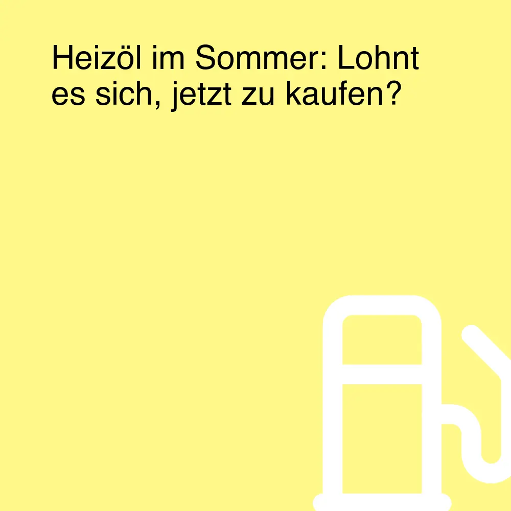 Heizöl im Sommer: Lohnt es sich, jetzt zu kaufen? Heizöl im Sommer: Lohnt es sich, jetzt zu kaufen?