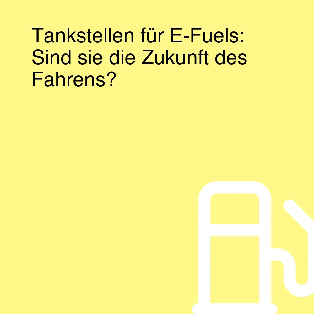Tankstellen für E-Fuels: Sind sie die Zukunft des Fahrens?
