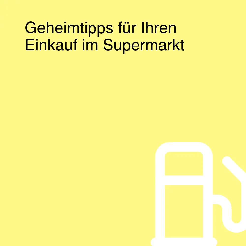 Geheimtipps für Ihren Einkauf im Supermarkt