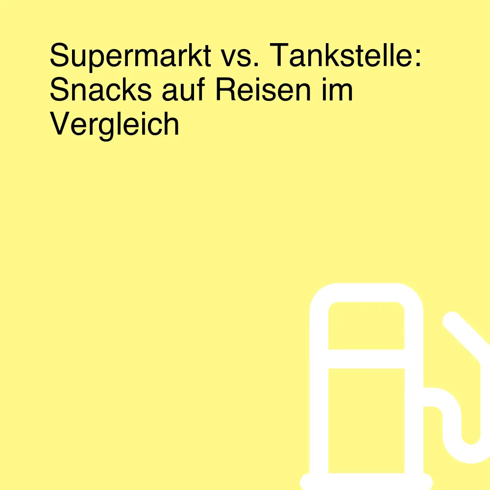 Supermarkt vs. Tankstelle: Snacks auf Reisen im Vergleich