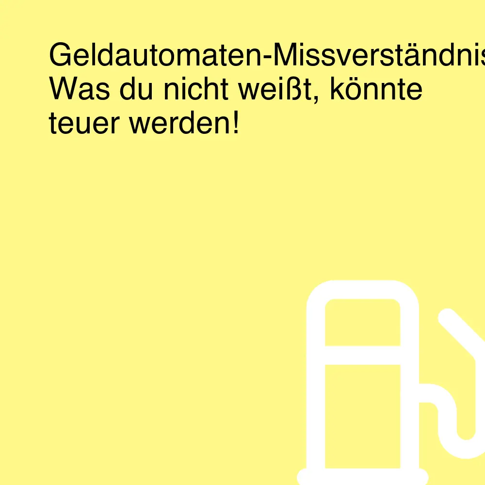 Geldautomaten-Missverständnisse: Was du nicht weißt, könnte teuer werden!