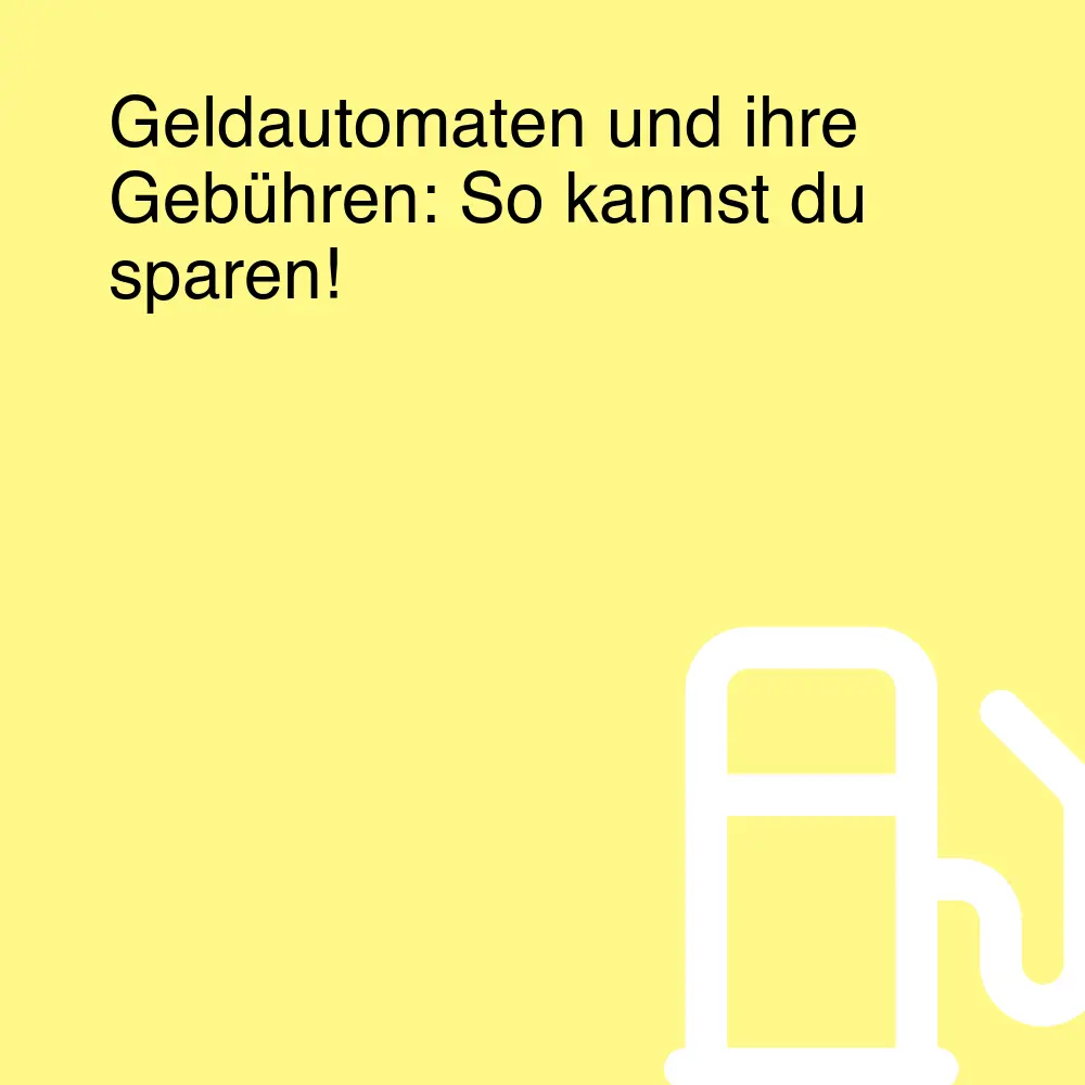 Geldautomaten und ihre Gebühren: So kannst du sparen!
