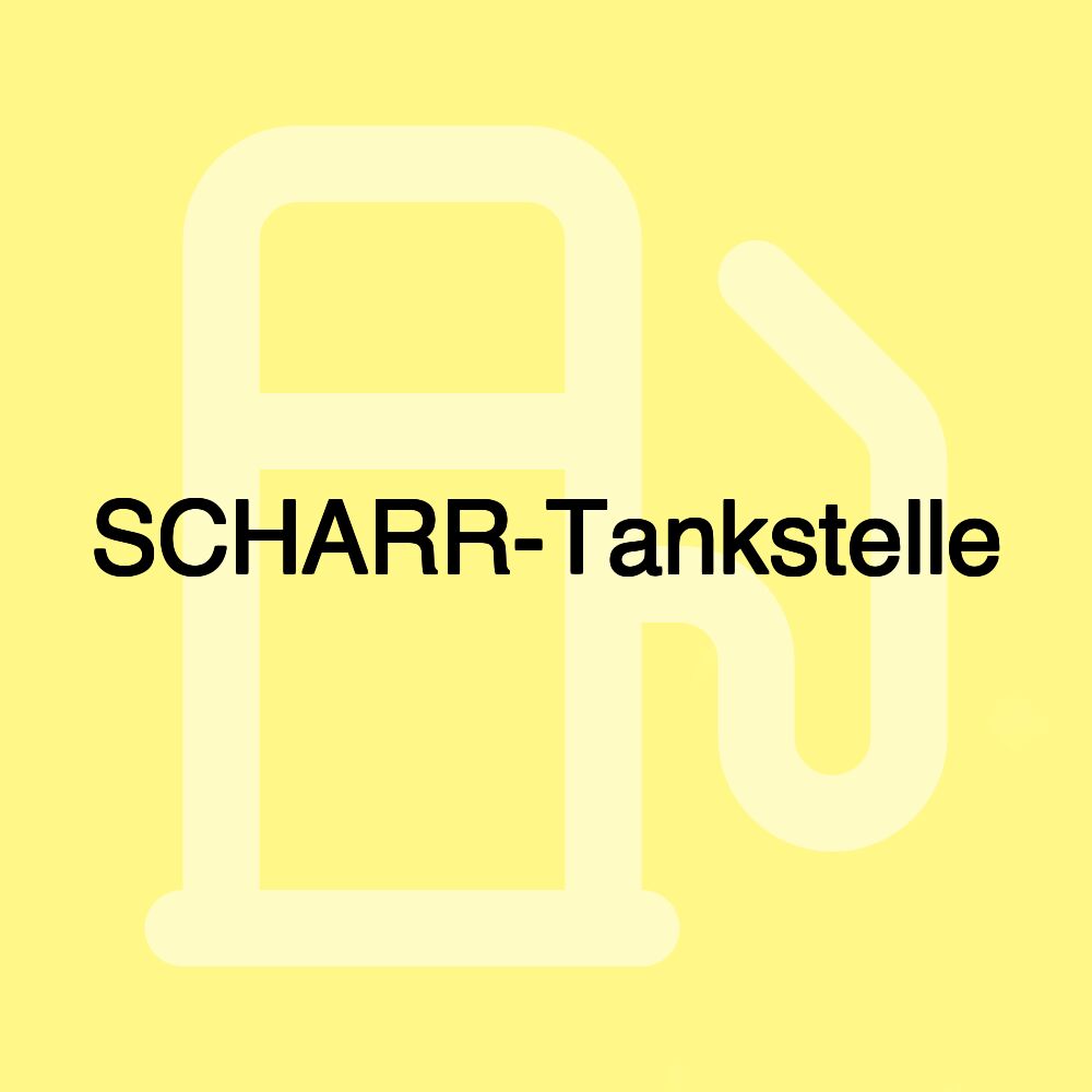 SCHARR-Tankstelle