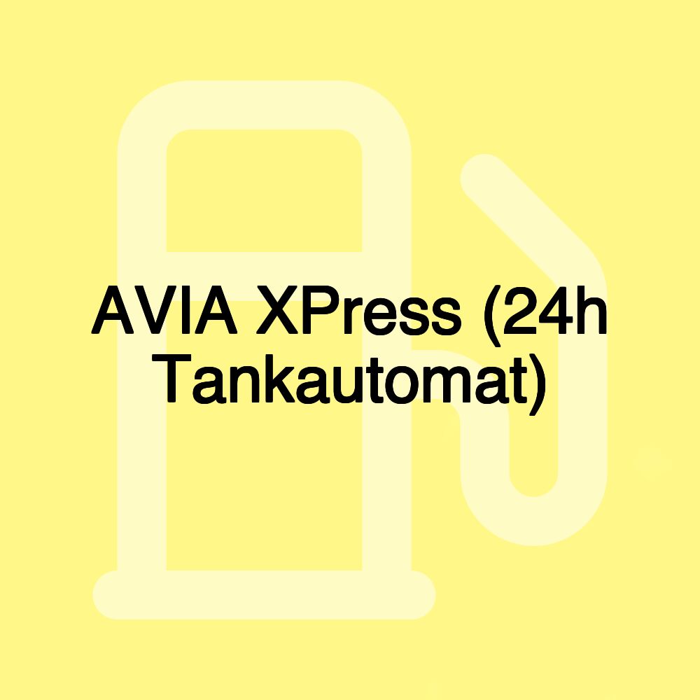 AVIA XPress (24h Tankautomat)