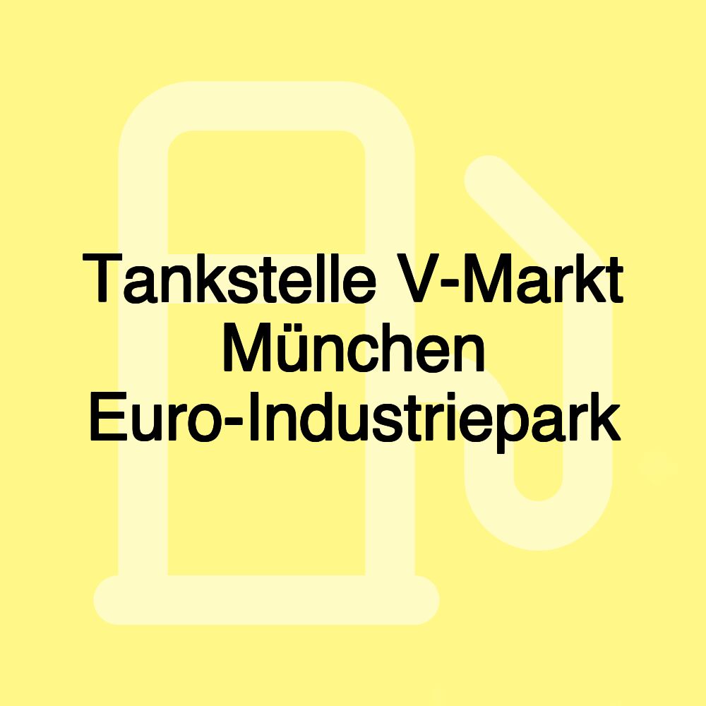 Tankstelle V-Markt München Euro-Industriepark