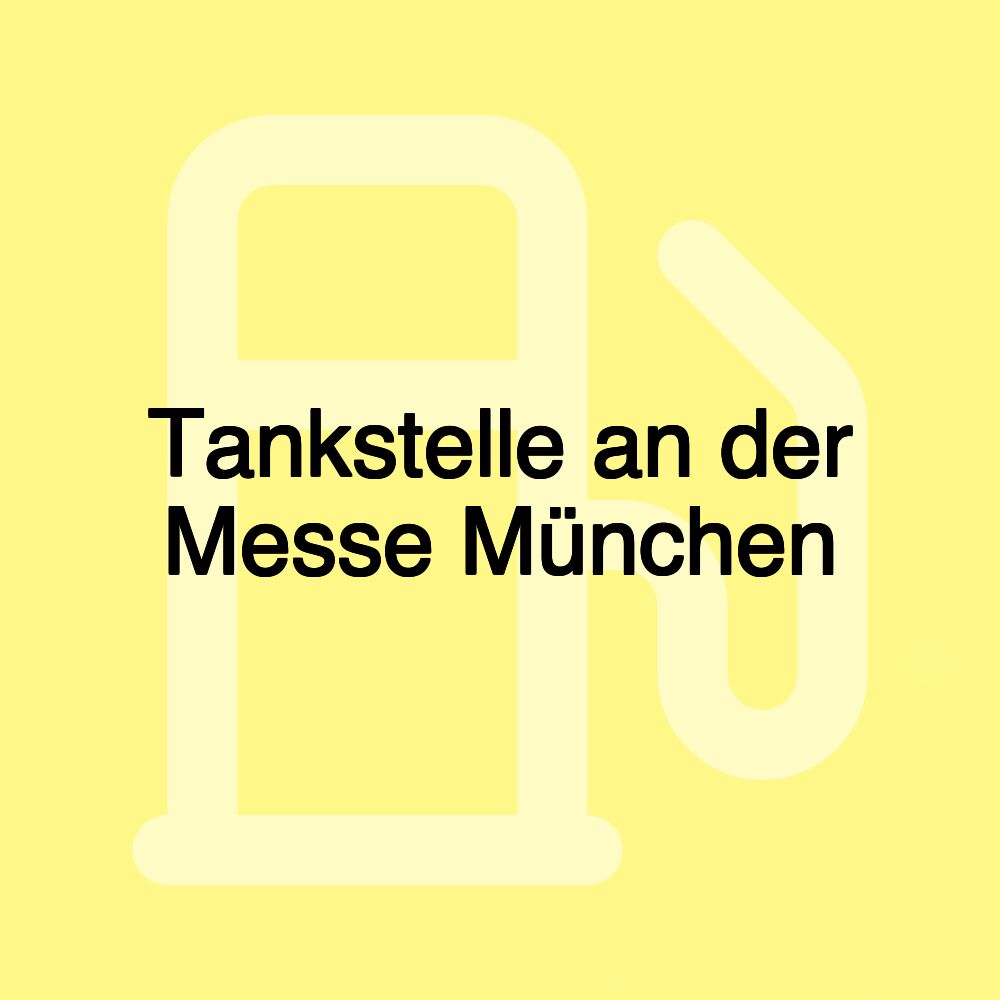 Tankstelle an der Messe München