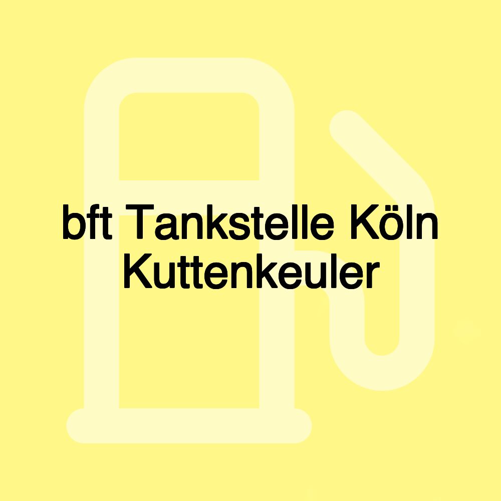 bft Tankstelle Köln Kuttenkeuler